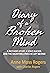 DIARY OF A BROKEN MIND by Anne Moss Rogers
