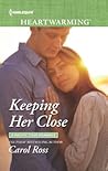 Keeping Her Close by Carol   Ross