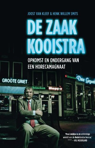 De zaak Kooistra: opkomst en ondergang van een horecamagnaat (Paperback)