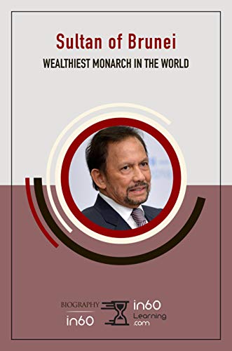 Sultan of Brunei: Wealthiest Monarch in the World (Kindle Edition)