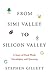From Simi Valley to Silicon Valley by Stephen  Gillett