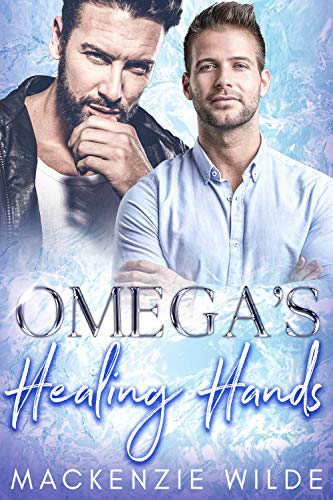 Omega's Healing Hands -  Complete MPreg Bundle (Shale River #2)