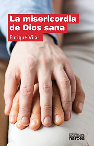 La misericordia de Dios sana (Espiritualidad nº 306)