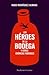 Los héroes de la bodega y o...