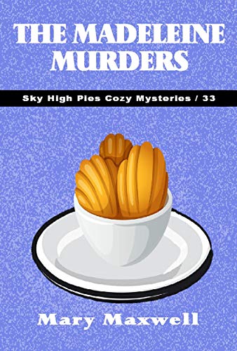 The Madeleine Murders (Sky High Pies Cozy Mysteries Book 33)