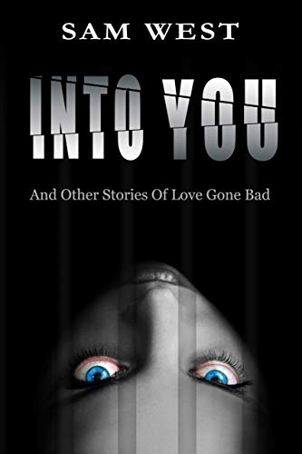 Into You, and Other Stories of Love Gone Bad (Kindle Edition)