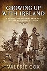 Growing Up with Ireland: A Century of Memories from Our Oldest and Wisest Citizens Growing Up with Ireland: A Century of Memories from Our Oldest and Wisest Citizens