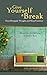 Give Yourself a Break by Debbie W. Wilson