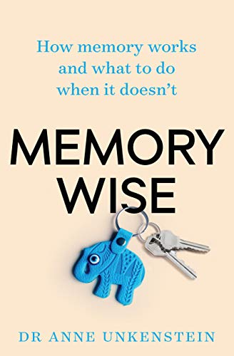 Memory-wise: How memory works and what to do when it doesn't (Kindle Edition)
