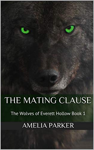 The Mating Clause: The Wolves of Everett Hollow Book 1 (Kindle Edition)