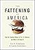 The Fattening of America: H...