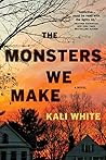 Book cover for The Monsters We Make