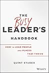The Busy Leader's Handbook: How To Lead People and Places That Thrive