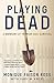 PLAYING DEAD: A Memoir of Terror and Survival