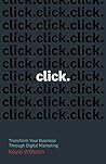 Click: Transform Your Business Through Digital Marketing