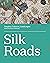Silk Roads: Peoples, Cultur...