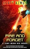 Fire and Forget: A true story from the archives of the Time Travel Forces! (Time Wing Six Book 1)