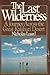 The Last Wilderness: A Jour...