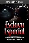 Esclava Espacial: La Nueva Mascota de los Hermanos Tiranos (Novela de Romance Sci-Fi y Erótica BDSM)