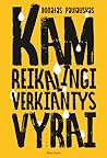 Kam reikalingi verkiantys vyrai