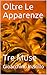 Oltre Le Apparenze: Tre Mus...