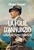 La folie d'Annunzio : L'épopée de Fiume (1919-1920)