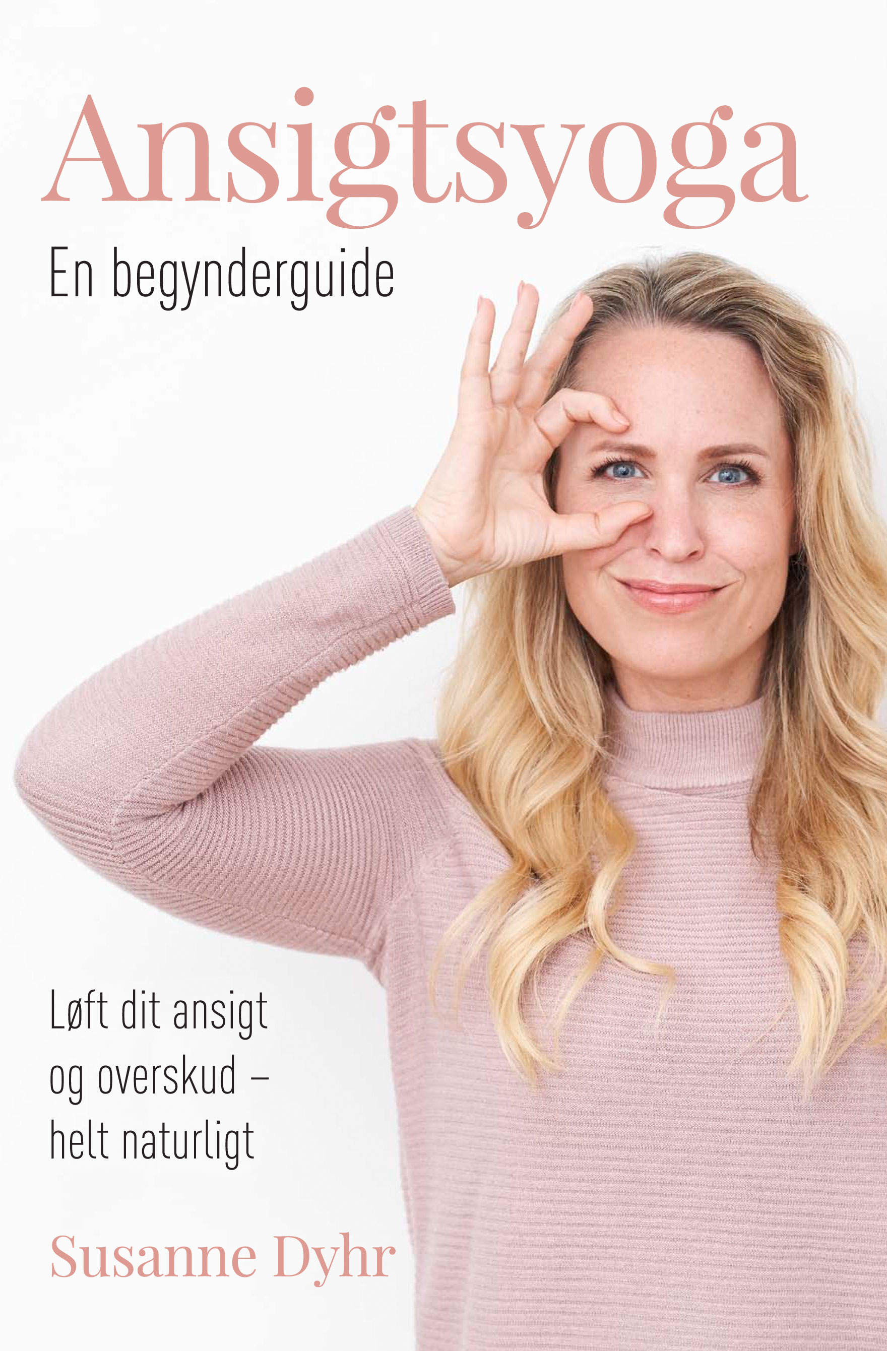 Ansigtsyoga - Løft dit ansigt og overskud helt naturligt (Hardcover)