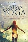 AATMA YOGA by KORAK DAY AATMA YOGA by KORAK DAY