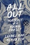 All Out: Portrait of a Young Addict All Out: Portrait of a Young Addict