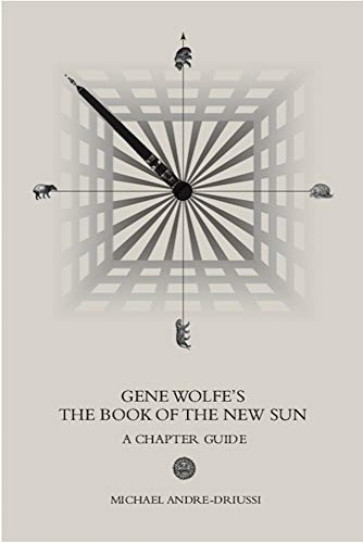 Gene Wolfe's The Book of the New Sun: A Chapter Guide (Kindle Edition)
