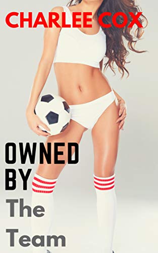 Owned by the Team (Reverse Harem Menage Erotica)