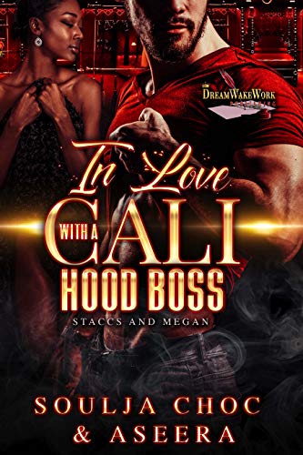 In Love With A Cali Hood Boss: Staccs And Megan (Kindle Edition)