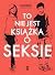 To nie jest książka o seksie