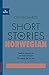 Short Stories in Norwegian for Beginners: Read for pleasure at your level, expand your vocabulary and learn Norwegian the fun way! (Foreign Language Graded Reader Series)
