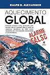 Aquecimento Global - alarme falso: Entenda porque o CO² produzido pelo homem não é o grande vilão e como os relatórios climáticos da ONU foram baseados ... e insustentáveis Aquecimento Global - alarme falso: Entenda porque o CO² produzido pelo homem não é o grande vilão e como os relatórios climáticos da ONU foram baseados ... e insustentáveis