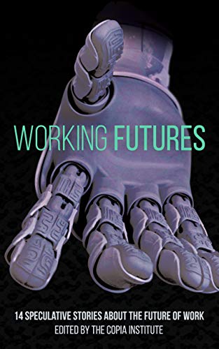 Working Futures: 14 Speculative Stories About The Future Of Work (Kindle Edition)