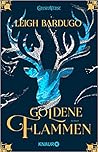Goldene Flammen by Leigh Bardugo