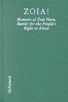 Zoia!: Memoirs of Zoia Horn, Battler for People's Right to Know