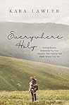Everywhere Holy: ...