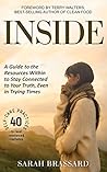 Inside: A Guide to the Resources Within to Stay Connected to Your Truth, Even in Trying Times With 40 Self-Care Practices That You Can Use Today