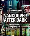 Vancouver After Dark: The Wild History of a City's Nightlife