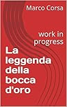 La leggenda della bocca d'oro by Marco Corsa