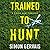 Trained to Hunt (Pierce Hunt, #2)
