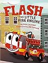 Flash, the Little Fire Engine by Pam Calvert