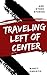 Traveling Left of Center and Other Stories by Nancy Christie
