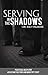 Serving in the Shadows by Kacy Palmore Serving in the Shadows by Kacy Palmore