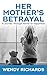 Her Mother's Betrayal: A jo...