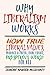 Why Liberalism Works: How True Liberal Values Produce a Freer, More Equal, Prosperous World for All