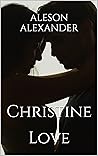 Christine: Love (Christine, #2) Christine: Love (Christine, #2)