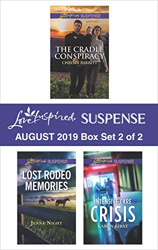 Harlequin Love Inspired Suspense August 2019 - Box Set 2 of 2: The Cradle Conspiracy\Lost Rodeo Memories\Intensive Care Crisis